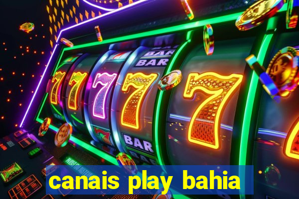 canais play bahia